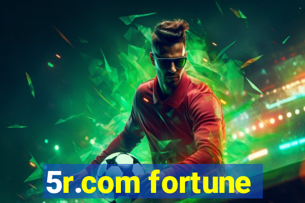 5r.com fortune